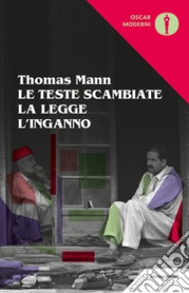 Le teste scambiate-La legge-L'inganno libro di Mann Thomas; Fertonani R. (cur.)