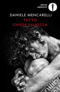 Tutto chiede salvezza libro di Mencarelli Daniele