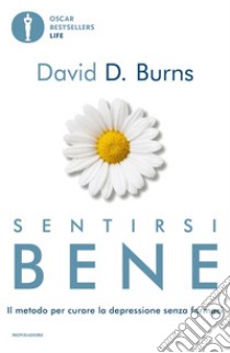 Sentirsi bene. Il metodo per curare la depressione senza farmaci libro di Burns David D.