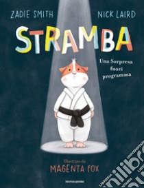 Stramba. Una sorpresa fuori programma libro di Smith Zadie; Laird Nick