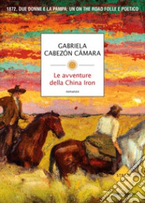 Le avventure della China Iron libro di Cabezón Cámara Gabriela