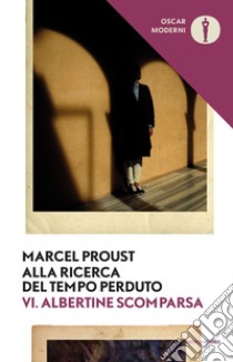 Alla ricerca del tempo perduto. Vol. 6: Albertine scomparsa libro di Proust Marcel