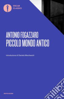 Piccolo mondo antico libro di Fogazzaro Antonio; Moroni A. M. (cur.)