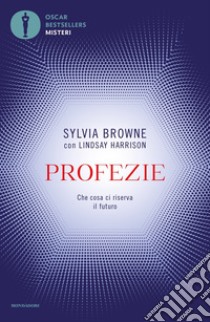 Profezie. Che cosa ci riserva il futuro libro di Browne Sylvia; Harrison Lindsay