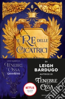 Il re delle cicatrici. GrishaVerse libro di Bardugo Leigh