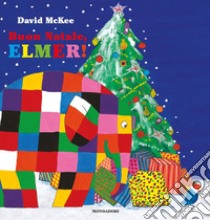 Buon Natale, Elmer! Ediz. a colori libro di McKee David