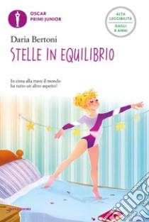 Stelle in equilibrio. Ediz. ad alta leggibilità libro di Bertoni Daria