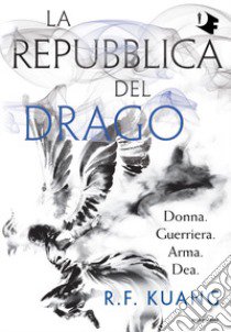 La repubblica del drago libro di Kuang R. F.