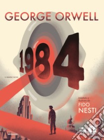 1984. Il graphic novel libro di Orwell George; Nesti F. (cur.)