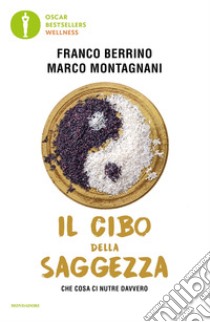 Il cibo della saggezza. Che cosa ci nutre davvero libro di Berrino Franco; Montagnani Marco