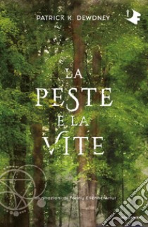 La peste e la vite libro di Dewdney Patrick K.