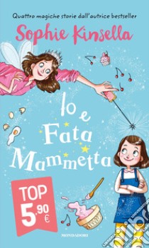 Io e Fata Mammetta libro di Kinsella Sophie