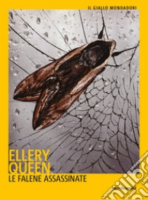 Le falene assassinate libro di Queen Ellery