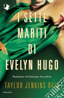 I sette mariti di Evelyn Hugo libro di Jenkins Reid Taylor