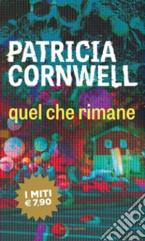 Quel che rimane libro di Cornwell Patricia D.