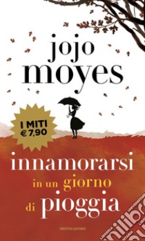 Innamorarsi in un giorno di pioggia libro di Moyes Jojo