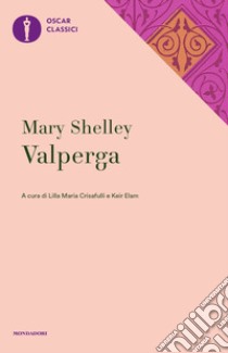 Valperga libro di Shelley Mary; Crisafulli L. M. (cur.); Elam K. (cur.)