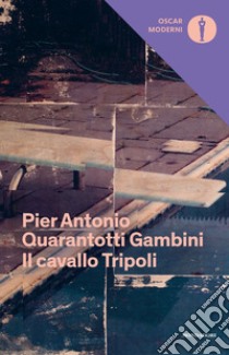 Il cavallo Tripoli libro di Quarantotti Gambini Pier Antonio