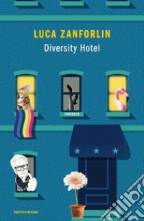 Diversity hotel libro di Zanforlin Luca