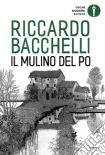 Il mulino del Po libro di Bacchelli Riccardo