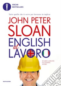 English al lavoro libro di Sloan John Peter; Pedroni S. (cur.); Rigg J. (cur.)