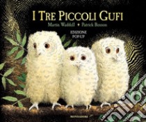 I tre piccoli gufi. Libro pop-up. Ediz. a colori libro di Waddell Martin; Benson Patrick