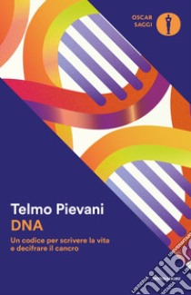 DNA. Un codice per scrivere la vita e decifrare il cancro libro di Pievani Telmo