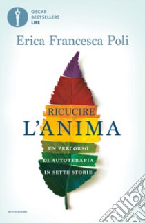 Ricucire l'anima. Un percorso di autoterapia in sette storie libro di Poli Erica Francesca