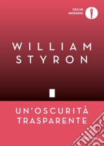 Un'oscurità trasparente libro di Styron William