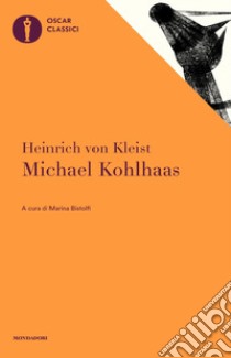 Michael Kohlhaas libro di Kleist Heinrich von; Bistolfi M. (cur.)