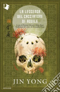 La leggenda del cacciatore di aquile. Vol. 2 libro di Jin Yong; Liberati P. (cur.); Pozzi S. (cur.)