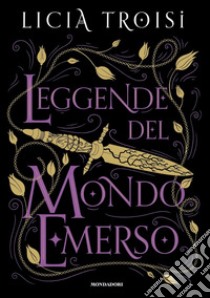 Leggende del mondo emerso. La saga completa libro di Troisi Licia