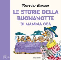 Le storie della buonanotte di Mamma Oca. Ediz. a colori libro di Scarry Richard; Macchetto A. (cur.)