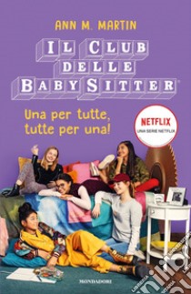 Una per tutte, tutte per una! Il Club delle baby sitter libro di Martin Ann M.