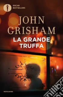 La grande truffa libro di Grisham John