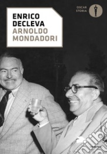 Arnoldo Mondadori libro di Decleva Enrico