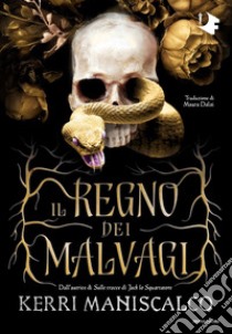 Il regno dei Malvagi libro di Maniscalco Kerri