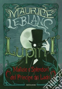 Lupin I°. Malizie e splendori del principe dei ladri libro di Leblanc Maurice