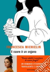 Il cuore è un organo libro di Michielin Francesca