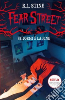 Se dormi è la fine. Fear Street libro di Stine Robert L.