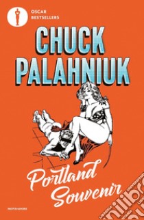 Portland souvenir. Gente, luoghi e stranezze del Pacific Northwest libro di Palahniuk Chuck