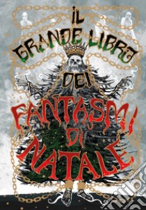 Il grande libro dei fantasmi di Natale libro