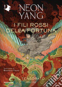 I fili rossi della fortuna. Il Tensorato. Vol. 2 libro di Yang Neon