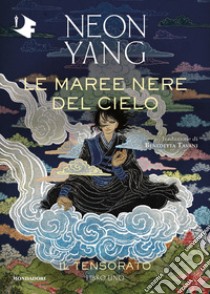 Le maree nere del cielo. Il Tensorato. Vol. 1 libro di Yang Neon