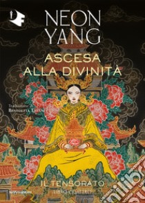 Ascesa alla divinità. Il Tensorato. Vol. 4 libro di Yang Neon