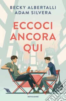 Eccoci ancora qui libro di Albertalli Becky; Silvera Adam