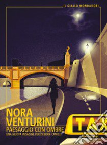 Paesaggio con ombre. Una nuova indagine per Debora Camilli libro di Venturini Nora