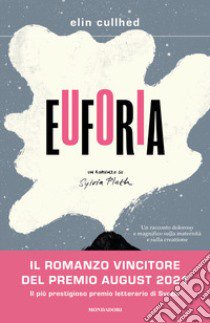 Euforia. Un romanzo su Sylvia Plath libro di Cullhed Elin