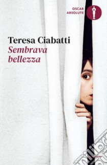 Sembrava bellezza libro di Ciabatti Teresa