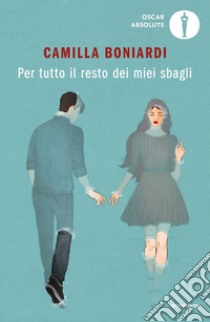 Per tutto il resto dei miei sbagli libro di Boniardi Camilla